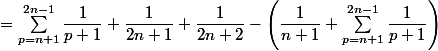 =\sum^{2n-1}_{p=n+1}\dfrac{1}{p+1}+\dfrac{1}{2n+1}+\dfrac{1}{2n+2}-\left(\dfrac{1}{n+1}+\sum^{2n-1}_{p=n+1}\dfrac{1}{p+1} \right)